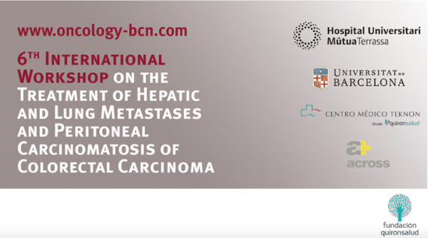 6th International Workshop on the Treatment of Hepatic and Lung Metastases and Peritoneal Carcinomatosis of Colorectal Carcinoma